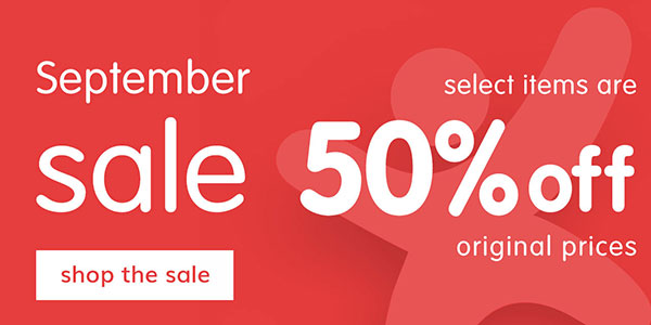 September Sale! Select items are 50% Off original prices, no code necessary! September Sale! Select items are 50% Off original prices, no code necessary!